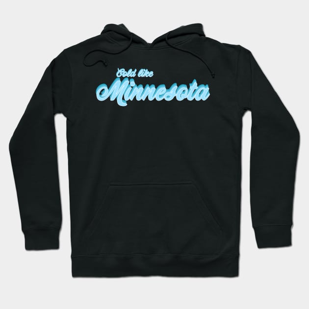 Cold Like Minnesota Hoodie by sydneyurban